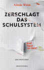 Zerschlagt das Schulsystem … und baut es neu!