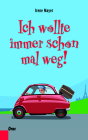 Ich wollte immer schon mal weg!